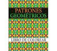 Patrones Geométricos Libro de colorear: per adulti, con 50 design unici e magnificamente dettagliati