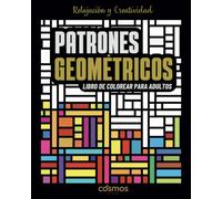 Patrones Geométricos: Libro de Colorer para Desarrollar la Concentración y la Creatividad