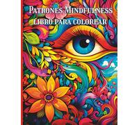 Patrones Mindfulness Libro para colorear: Arte con patrones relajantes para momentos de relajación diaria