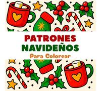 Patrones Navideños para Colorear: Libro de Navidad antiestrés | Diseños cozy: suaves, cálidos y llenos de espíritu navideño
