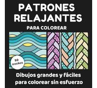 PATRONES RELAJANTES: Dibujos grandes y fáciles para colorear sin esfuerzo