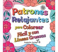 Patrones Relajantes para Colorear: Fácil y con Líneas Gruesas para Adultos y Niños