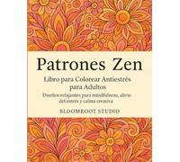 Patrones Zen - Libro para colorear Antiestrés para adultos: 50 patrones para relajarte, calmar tu mente y reconectar contigo
