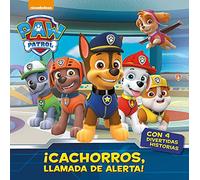 Patrulla Canina. ¡Cachorros, llamada de alerta! : primeras lecturas: Con 4 divertidas historias