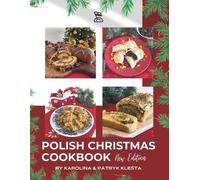 Patryk Klesta Karolina Klesta Polish Christmas Cookbook new edition (Tascabile)