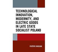 Patryk Wasiak Technological Innovation, Modernity, and Electr (Copertina rigida)