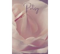 Patsy A Personalized Name Named Notebook With A Pink Rose Cover: A Lined Jotter Journal Righting Pad For Home School Office Work Homework Schoolwork Gardening Notes Or Anything Useful