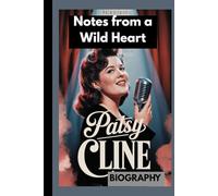 PATSY CLINE BIOGRAPHY: Notes From A Wild Heart
