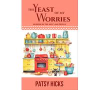 Patsy Hicks The Yeast of My Worries (Tascabile) Murder in the Mix-Ing Bowls