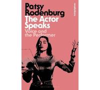 Patsy Rodenburg The Actor Speaks (Tascabile) Bloomsbury Revelations