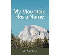Patsy Wilder Brown My Mountain Has a Name (Copertina rigida)