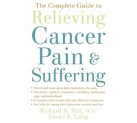 Patt Lang The Complete Guide to Relieving Cancer Pain and Suffering (Tascabile)