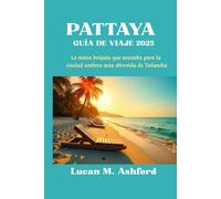 PATTAYA GUÍA DE VIAJE 2025: La única brújula que necesita para la ciudad costera más atrevida de Tailandia
