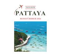 Pattaya Reiseführer 2026: Top Einblicke, Essen, Tipps