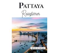 Pattaya Reiseführer: Ihr Schlüssel zu verborgenen Schätzen, lokaler Kultur und Küstenabenteuern in Thailand