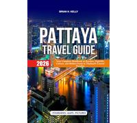 PATTAYA TRAVEL GUIDE 2026: Your Complete Handbook to Beaches, Nightlife, Culture, and Hidden Gems in Thailand’s Coastal Paradise