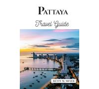 Pattaya Travel Guide: Your Key to Hidden Gems, Local Culture, and Coastal Adventures in Thailand