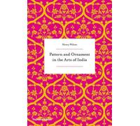Pattern and Ornament in the Arts of India by Henry Wilson(2016-10-25)