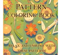 Pattern Coloring Book: To relax your mind: Wallpaper like patterns with a few others to relieve stress (25 pages)