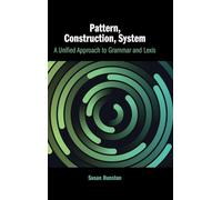 Pattern, Construction, System: A Unified Approach to Grammar and Lexis
