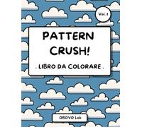Pattern Crush! Vol.1 Libro da colorare: 40+ disegni geometrici e creativi per stimolare la tua creatività e alleviare lo stress. Ideale per adulti e ragazzi in cerca di relax e divertimento