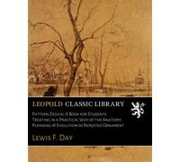 Pattern Design; A Book for Students Treating in a Practical Way of the Anatomy, Planning & Evolution of Repeated Ornament