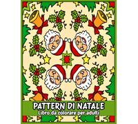 Pattern di Natale Libro da colorare per adulti: Mandala natalizio per il relax natalizio