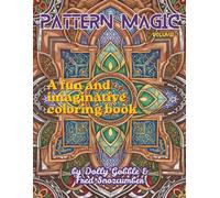Pattern Magic: A Coloring Book of Intricate Decorative Designs Inspired by Geometric, Floral, Paisley, Fantasy, & Optical Illusion Motifs