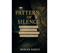 Pattern of Silence: The Unsolved Murder of Florence Broadhurst, The Paddington Studio Mystery of Sydney’s Wallpaper Queen