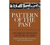 Pattern of the Past: Studies in the Honour of David Clarke