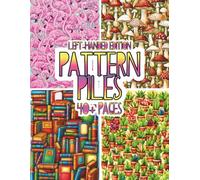 Pattern Piles Left-Handed Edition: 40+ All-Over Object Patterns - A Detailed Adult Coloring Book Featuring Repeating Illustrations of Everyday ... for Creative Coloring and Stress Relief