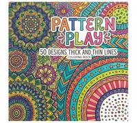 Pattern Play: 50 Satisfying Patterns with Mixed Line Weights for Adults and Teens