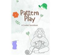Pattern Play: A crochet sketchbook