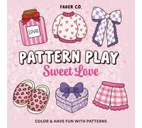 Pattern Play Sweet Love: Fun & Creative Pattern Coloring Book for Adults & Teens with Bold, Easy Designs - Explore, Play & Practice Love-Inspired Patterns