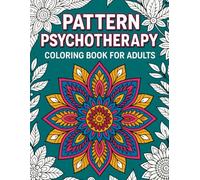 Pattern Psychotherapy.Coloring Book for Adults: Therapeutic Patterns for Stress Relief and Self-Discovery