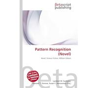 Pattern Recognition (Novel): Novel, Science Fiction, William Gibson