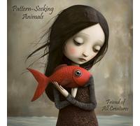 Pattern-Seeking Animals Friends of All Creatures (CD) Album