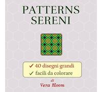 PATTERN SERENI: 40 pattern facili da colorare, con linee spesse e grandi, pagina singola con retro nero