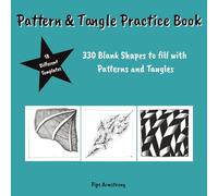 Pattern & Tangle Practice Book: 330 Blank Shapes to fill with Patterns & Tangles