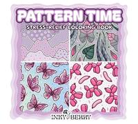 Pattern Time: Stress-Relief Coloring Book with Easy & Cozy, Relaxing Geometric, Floral, Aesthetic Patterns for Adults, Teens & Kids