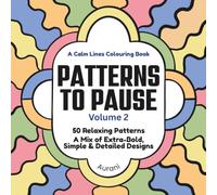 Pattern to Pause - Volume 2: 50 Relaxing Patterns with a Mix of Extra-Bold, Simple & Detailed Designs