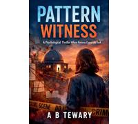 Pattern Witness: A Psychological Thriller Where Patterns Expose the Truth: 5