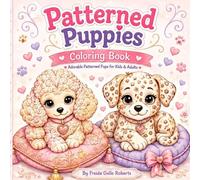 Patterned Puppies: Coloring Book for Adults Teens, and Kids Featuring Cute Puppies with Easy and Simple Designs for Relaxation: 1