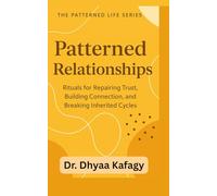 Patterned Relationships: Rituals for Repairing Trust, Building Connection, and Breaking Inherited Cycles
