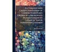 Patterning and Characterization of Carbon Nanotubes Grown in a Microwave Plasma Enhanced Chemical Vapor Deposition Chamber