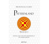 Patternland. Un piccolo atlante matematico di tassellazioni - Sciuto Pier ...