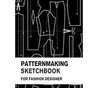 Patternmaking Sketchbook for Fashion Designer: Making Fashion Pattern Efficiently with Blank Graph Paper | Sketch Book for Fashion Professionals and Beginners