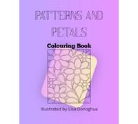 Patterns and Petals Colouring Book: Colouring pages for the love of patterns and more: Relaxing colouring and creative doodling for all ages