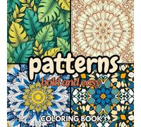 Patterns bold and easy Coloring Book: Intricate & Mindful Designs for Stress Relief and Creative Flow - Adults and Kids Alike!