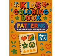 Patterns Coloring Book for Kids Ages 3-6: Bold and Easy Designs for Little Hands: Fun Pattern-Based Coloring Pages Featuring Cute Animals, Shapes, and Everyday Objects for Toddlers and Pre-schoolers